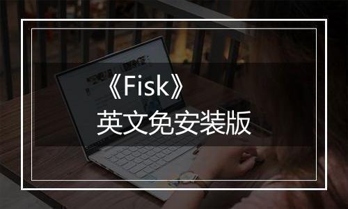 《Fisk》英文免安装版