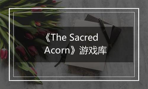 《The Sacred Acorn》游戏库