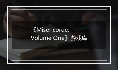 《Misericorde: Volume One》游戏库