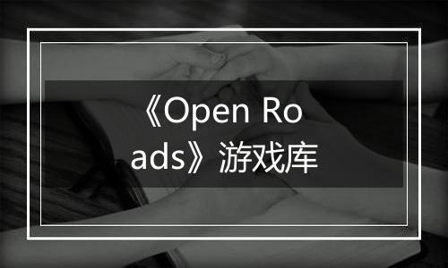 《Open Roads》游戏库