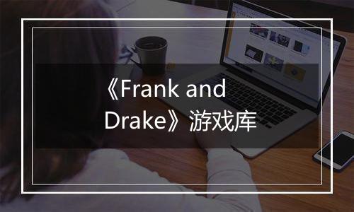 《Frank and Drake》游戏库
