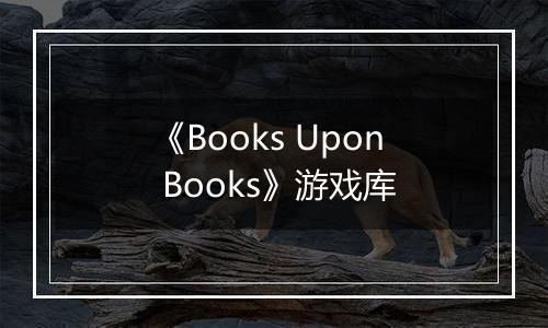 《Books Upon Books》游戏库