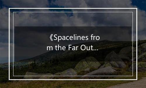 《Spacelines from the Far Out》游戏库